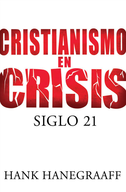 Cristianismo en crisis: Siglo 21, Hank Hanegraaff