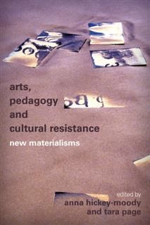 Arts, Pedagogy and Cultural Resistance, Anna Hickey-Moody, Tara Page