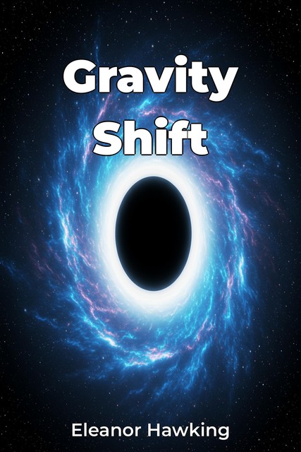 Gravity Shift, Eleanor Hawking