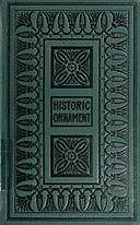 Historic Ornament, Vol. 2 (of 2) Treatise on decorative art and architectural ornament, James Ward
