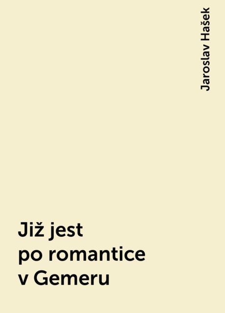Již jest po romantice v Gemeru, Jaroslav Hašek