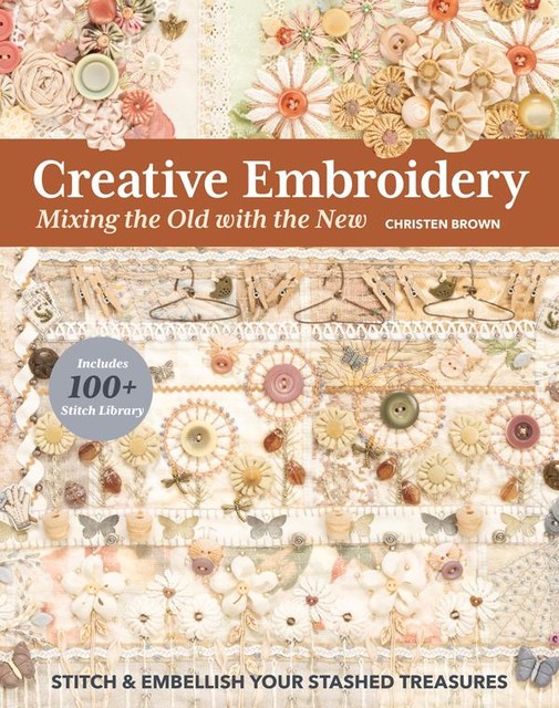 Creative Embroidery, Mixing the Old with the New, Christen Brown