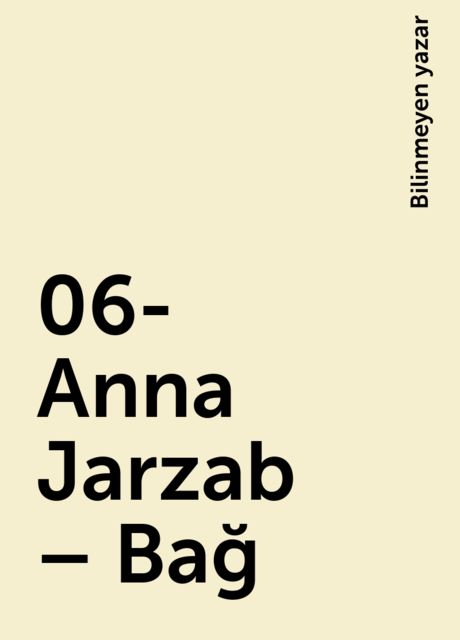 06- Anna Jarzab – Bağ, Bilinmeyen yazar