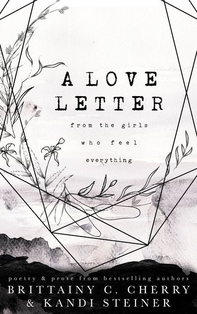 A Love Letter from the Girls Who Feel Everything, Brittainy Cherry, Kandi Steiner