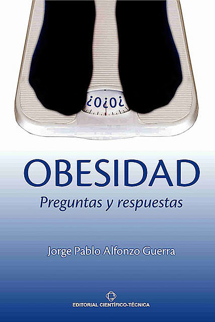 Obesidad. Preguntas y Respuestas, Jorge Pablo Alfonso Guerra