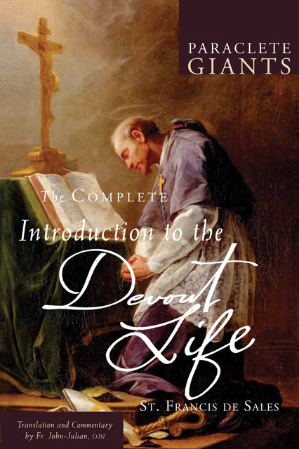 The Complete Introduction to the Devout Life, Fr.John-Julian, OJN