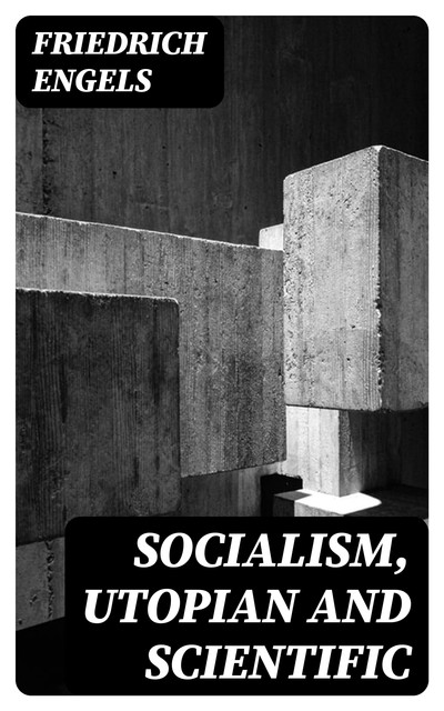 Socialism, Utopian and Scientific, Friedrich Engels