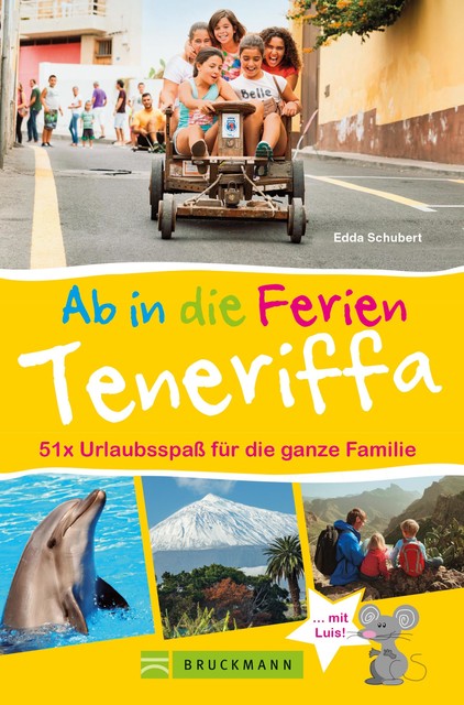 Bruckmann Reiseführer: Ab in die Ferien Teneriffa. 50x Urlaubsspaß für die ganze Familie, Edda Schubert