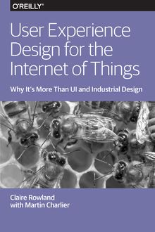 User Experience Design for the Internet of Things, Claire Rowland