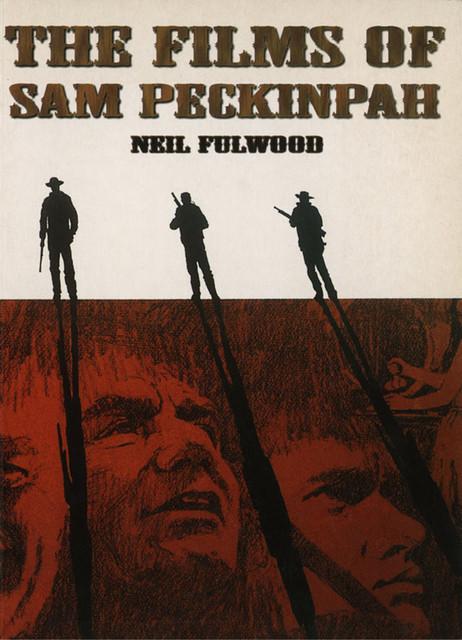 Films of Sam Peckinpah, Neil Fulwood