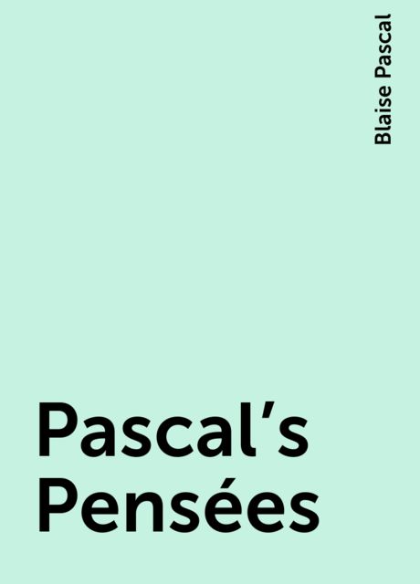 Pascal's Pensées, Blaise Pascal