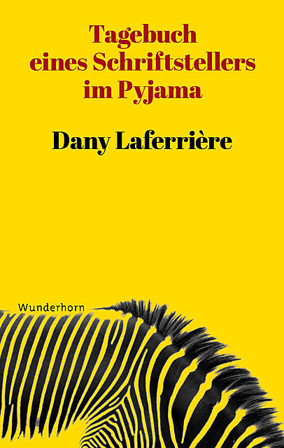 Tagebuch eines Schriftstellers im Pyjama, Dany Laferrière