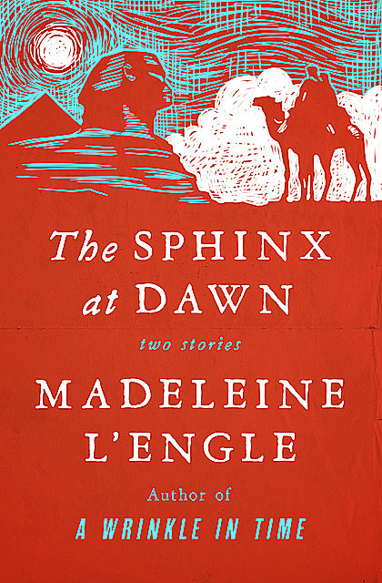 The Sphinx at Dawn, Madeleine L'Engle