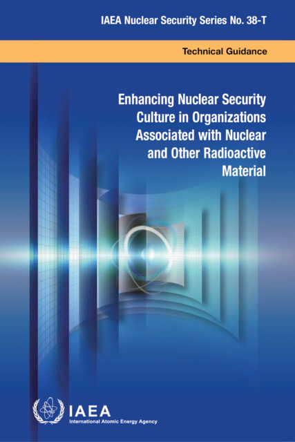 Enhancing Nuclear Security Culture in Organizations Associated with Nuclear and Other Radioactive Material, IAEA