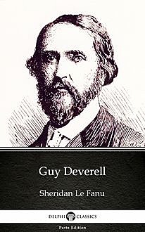 Guy Deverell by Sheridan Le Fanu – Delphi Classics (Illustrated), Joseph Sheridan Le Fanu