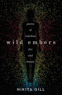Wild Embers: Poems of Rebellion, Fire, and Beauty, Nikita Gill