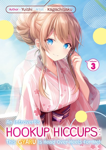 An Introvert's Hookup Hiccups: This Gyaru Is Head Over Heels for Me! Volume 3, Yuishi