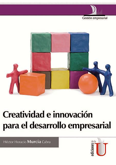 Creatividad e innovación para el desarrollo empresarial, Héctor Horacio Murcia Cabra
