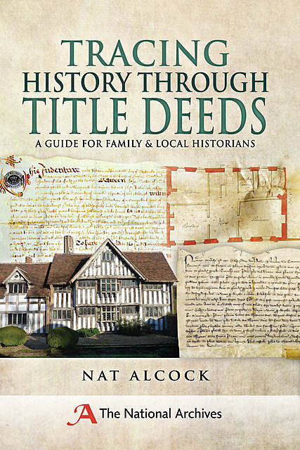 Tracing History Through Title Deeds, Nat Alcock