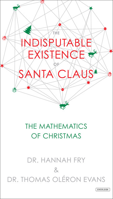 The Indisputable Existence of Santa Claus, Hannah Fry, Thomas Evans
