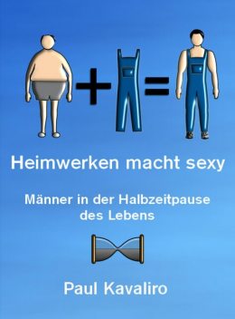 Heimwerken macht sexy, Paul Kavaliro