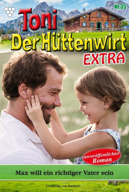 Toni der Hüttenwirt Extra 35 – Heimatroman, Friederike von Buchner