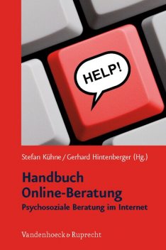 Handbuch Online-Beratung, Alexander Brunner, Bettina Zehetner, Bettina Zenner, Birgit Knatz, Birgit Ursula Stetina, Christiane Eichenberg, Claudia Beck, Emily M. Engelhardt, Florian Klampfer, Karlheinz Benke, Ludo Gielen, Mario Lehenbauer, Nicola Döring, Sandra Gerö, Triz Heider