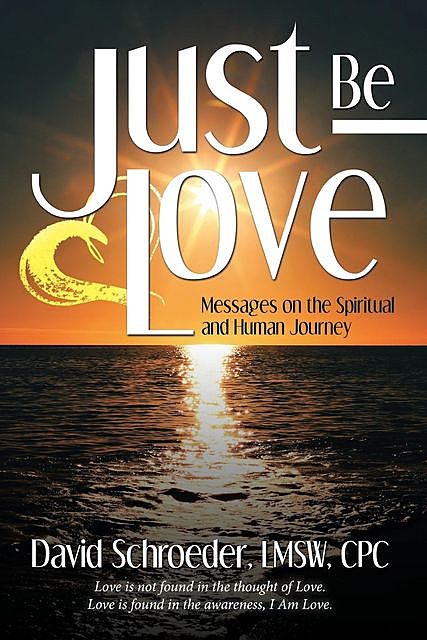 Just Be Love, David Schroeder LMSW CPC