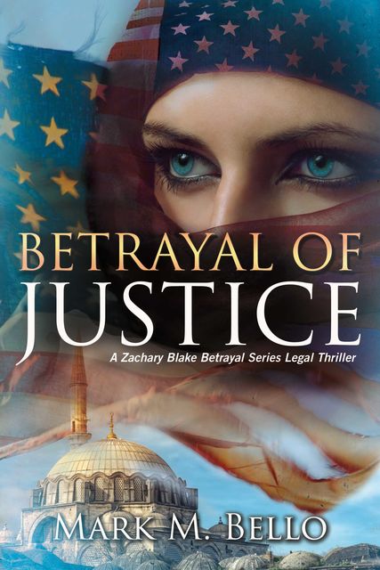 Betrayal of Justice, Mark M. Bello