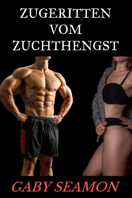 Zugeritten vom Zuchthengst, Gaby Seamon