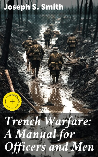 Trench Warfare: A Manual for Officers and Men, Joseph Smith