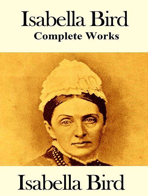 The Complete Works of Isabella Bird, Isabella Bird