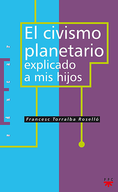 El civismo planetario explicado a mis hijos, Francesc Torralba Roselló