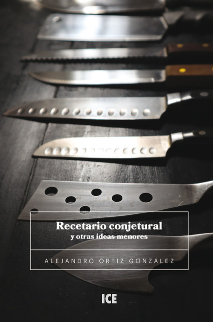 Recetario conjetural y otras ideas menores, Alejandro González