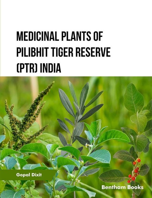 Medicinal Plants of Pilibhit Tiger Reserve (PTR) India, Gopal Dixit