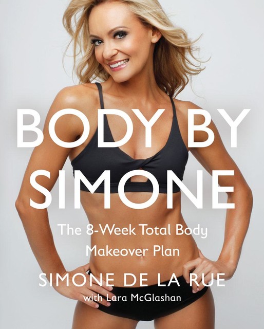 Body By Simone, Simone De La Rue, Lara McGlashan