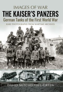 The Kaiser's Panzers, David Mitchelhill-Green