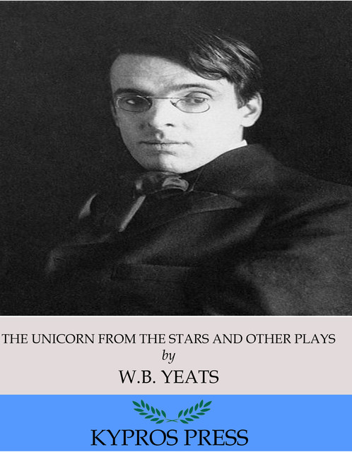 The Unicorn from the Stars and Other Plays, William Butler Yeats