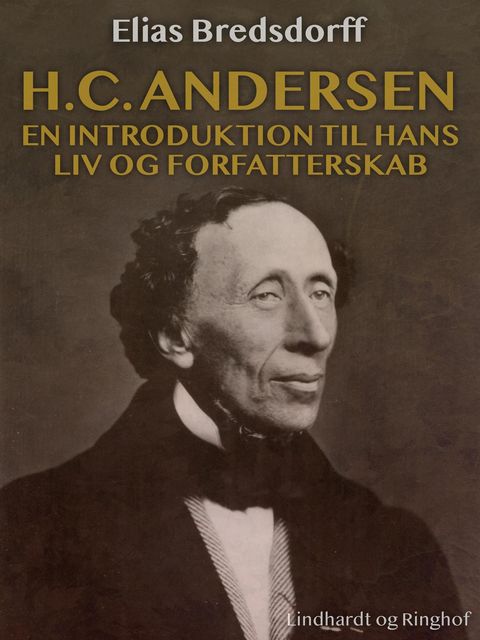 H.C. Andersen. En introduktion til hans liv og forfatterskab, Elias Bredsdorff