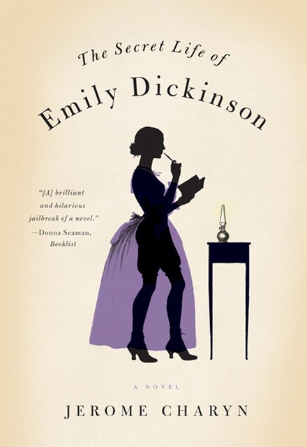 The Secret Life of Emily Dickinson, Jerome Charyn