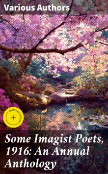 Some Imagist Poets, 1916: An Annual Anthology, David Herbert Lawrence, Richard Aldington, H.D., John Gould Fletcher, Amy Lowell, F.S. Flint