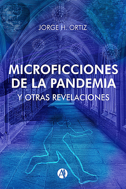 Microficciones de la Pandemia y Otras Revelaciones, Jorge H. Ortiz