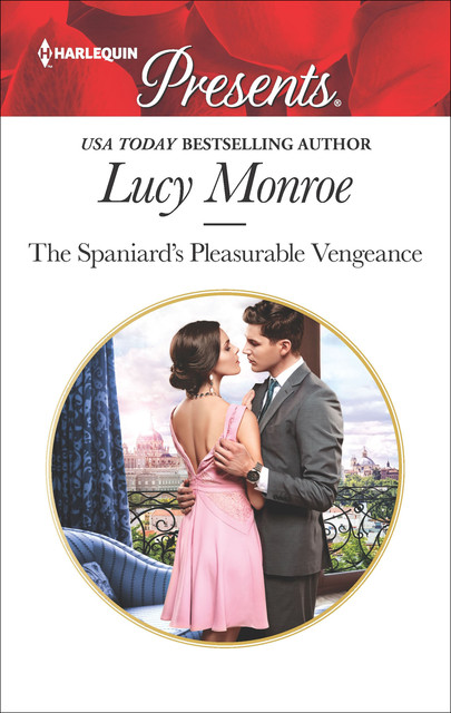The Spaniard's Pleasurable Vengeance, Lucy Monroe