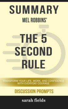 Summary: Mel Robbins' The 5 Second Rule, Sarah Fields