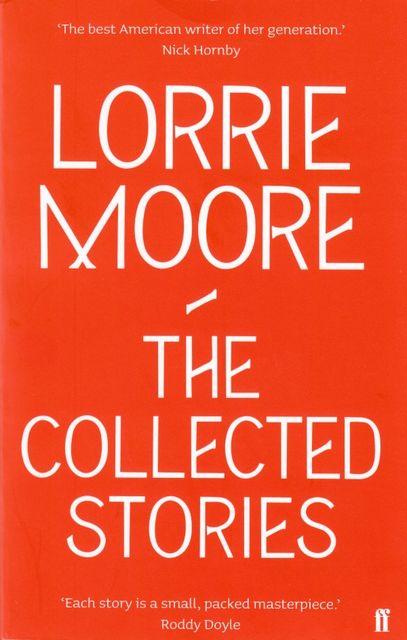 The Collected Stories of Lorrie Moore, The Collected Stories of Lorrie Moore