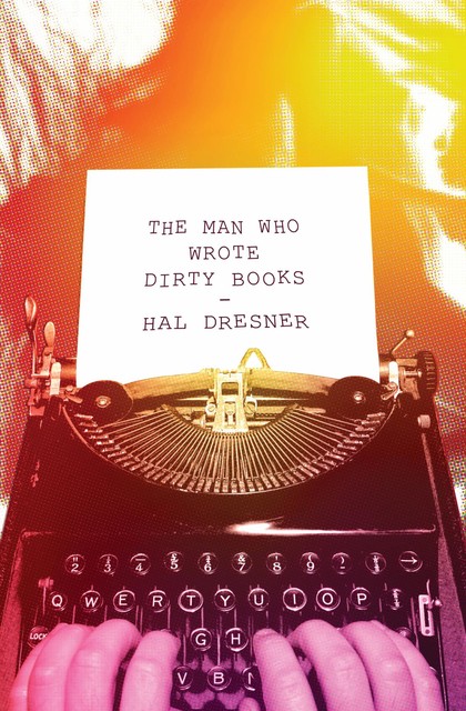 The Man Who Wrote Dirty Books, Hal Dresner