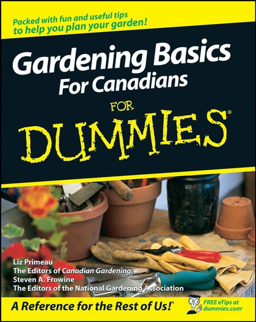 Gardening Basics For Canadians For Dummies, Steven Frowine, Liz Primeau