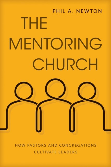 Mentoring Church, Phil A. Newton