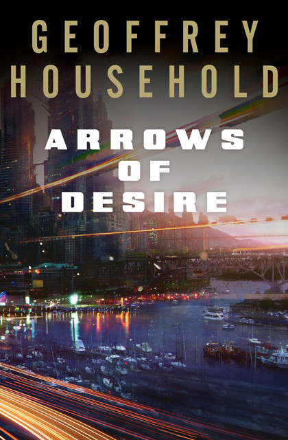 Arrows of Desire, Geoffrey Household