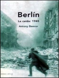Berlín. La Caída, 1945, Antony Beevor